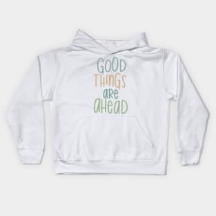 good things are ahead Kids Hoodie